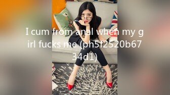 I cum from anal when my girl fucks me (ph5f2520b6734d1)