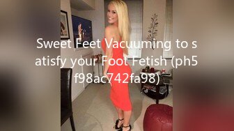 Sweet Feet Vacuuming to satisfy your Foot Fetish (ph5f98ac742fa98)