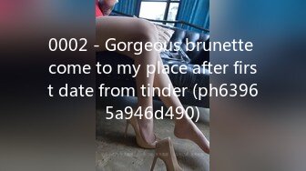 0002 - Gorgeous brunette come to my place after first date from tinder (ph63965a946d490)